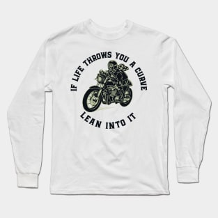 If life throws you a curve - lean into it Long Sleeve T-Shirt